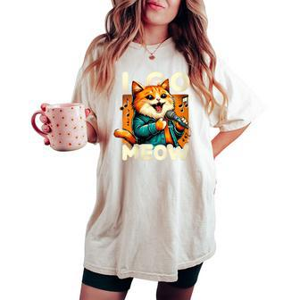 I Go Meow Cat Owner Singing Cat Meme Cat Lovers Women's Oversized Comfort T-shirt - Monsterry UK