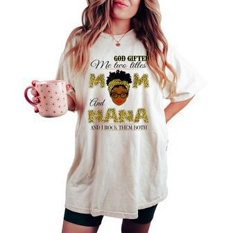 Goded Me Two Titles Mom And Nana And I Rock Them Both Women's Oversized Comfort T-shirt - Seseable