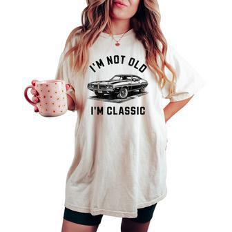 I'm Not Old I'm Classic Car Retro Graphic Women's Oversized Comfort T-shirt - Seseable