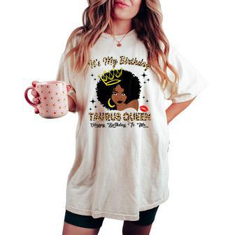 It's My Birthday Taurus Queen African American Women Women's Oversized Comfort T-shirt - Monsterry UK