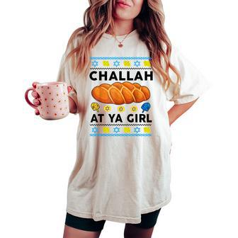 Jewish Hanukkah Challah At Ya Girl Chanukah Women's Oversized Comfort T-shirt - Monsterry DE