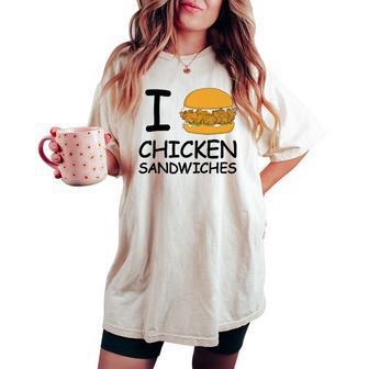 I Love Chicken Sandwich Spicy Nashville Crispy Tender Pickle Women's Oversized Comfort T-shirt - Monsterry AU