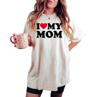 I Love Heart My Mom Family Women's Oversized Comfort T-shirt | Mazezy
