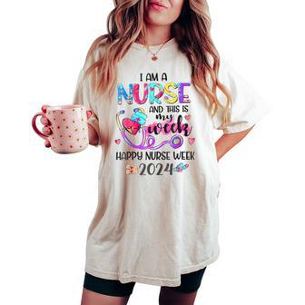 I Am Nurse And This Is My Week Happy Nurse Week 2024 Women's Oversized Comfort T-shirt - Seseable