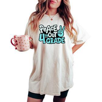 Peace Out 4Th Grade Last Day School Fourth Grade Graduation Women's Oversized Comfort T-shirt - Monsterry CA