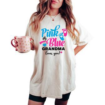 Pink Or Blue Grandma Loves You Gender Reveal Baby Women's Oversized Comfort T-shirt - Seseable