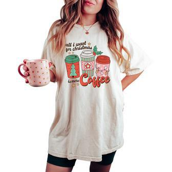 Retro Xmas All I Want For Christmas Is More Coffee Women's Oversized Comfort T-shirt | Mazezy