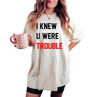 Retro I Knew U Were Trouble For Kid Women's Oversized Comfort T-shirt - Seseable