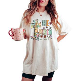 He Is Risen Christian Easter Flowers Jesus Religious Women's Oversized Comfort T-shirt - Monsterry AU