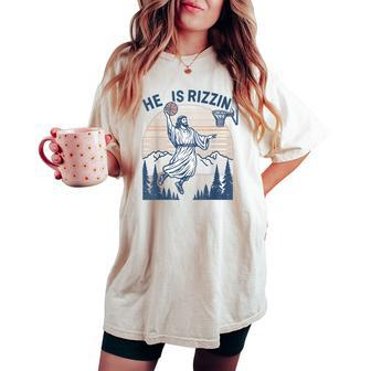 He Is Risen Rizzin' Easter Jesus Christian Faith Basketball Women's Oversized Comfort T-shirt | Mazezy