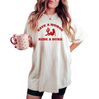 Save A Horse Ride A Dyke Women's Oversized Comfort T-shirt | Mazezy