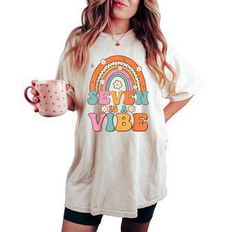 Seven Is A Vibe 7Th Birthday Rainbow Groovy Boys Girls Women's Oversized Comfort T-shirt - Monsterry