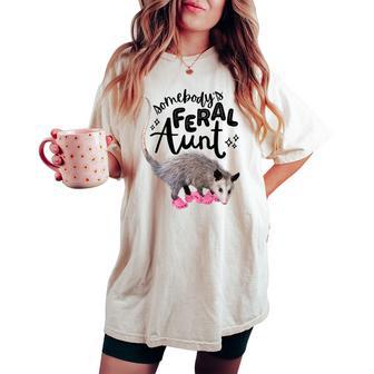 Somebody’S Feral Aunt Opossum Cool Fun Auntie Women Women's Oversized Comfort T-shirt - Monsterry UK