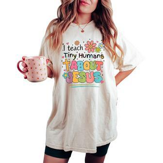 I Teach Tiny Humans About Jesus Christian Bible Teacher Women's Oversized Comfort T-shirt - Seseable