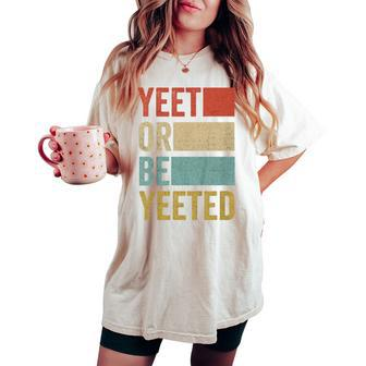 Youth Vintage Present Boys Girls Retro Yeet Or Be Yeeted Child Women's Oversized Comfort T-shirt - Monsterry UK