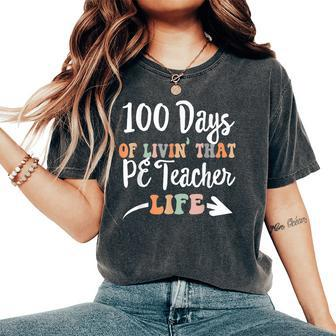 100 Days Pe Teacher 100Th Day Of School Physical Education Women's Oversized Comfort T-Shirt - Seseable