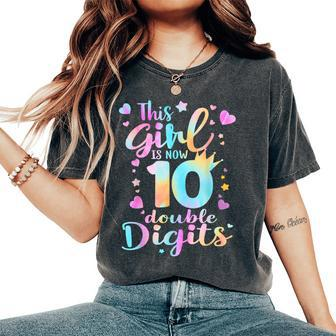 10Th Birthday This Girl Is Now 10 Double Digits Tie Dye Women's Oversized Comfort T-Shirt - Seseable