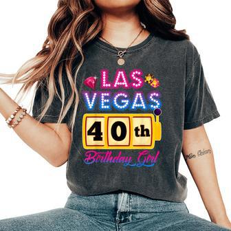 40 Years Old Vegas Girls Trip Vegas 40Th Birthday Girls Women's Oversized Comfort T-Shirt - Thegiftio UK