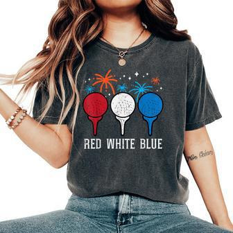 4Th July Red White Blue Golf Patriotic Golfer Dad Women Women's Oversized Comfort T-Shirt - Monsterry AU