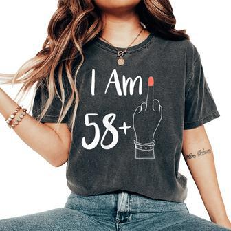 I Am 58 Plus 1 Middle Finger For A 59Th 59 Years Old Women's Oversized Comfort T-Shirt - Seseable