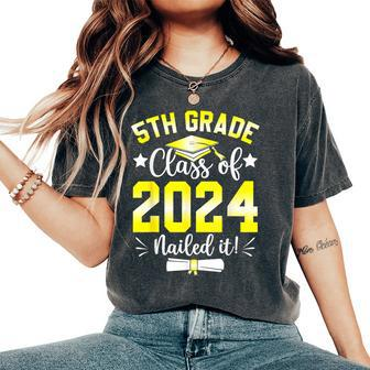 5Th Grade Nailed It 5Th Grade Graduation Class Of 2024 Women's Oversized Comfort T-Shirt - Monsterry DE