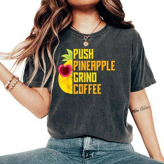 Agadoo Push Pineapple Grind Coffee Women's Oversized Comfort T-Shirt - Thegiftio UK