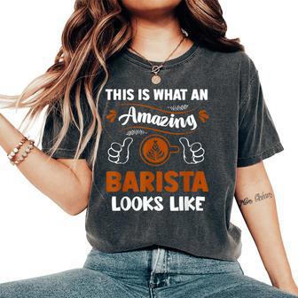 Amazing Barista Caffeine Espresso Coffee Baristas Women's Oversized Comfort T-Shirt - Thegiftio UK