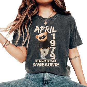 April 45Th Birthday 1979 Awesome Teddy Bear Women's Oversized Comfort T-Shirt - Monsterry AU