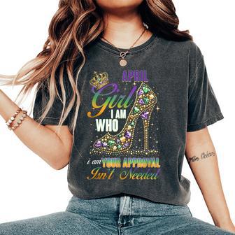 April Girl Birthday Born Month Confident Women Women's Oversized Comfort T-Shirt - Monsterry UK