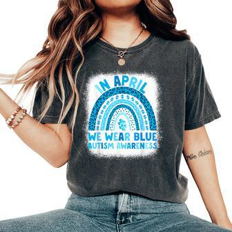 In April We Wear Blue Autism Awareness Rainbow Autism Women's Oversized Comfort T-Shirt | Mazezy