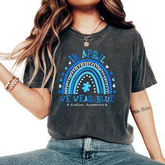 In April We Wear Blue Rainbow Autism Awareness Month Women's Oversized Comfort T-Shirt - Seseable