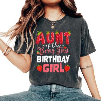 Aunt Of The Berry First Birthday Of Girl Strawberry Auntie Women's Oversized Comfort T-Shirt - Monsterry