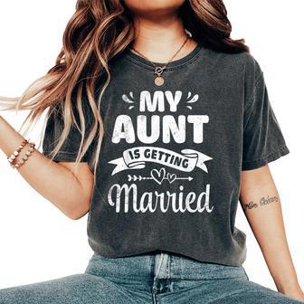 My Aunt Is Getting Married Wedding Marry Uncle Niece Nephew Women's Oversized Comfort T-Shirt - Thegiftio UK