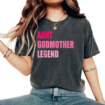 Aunt Godmother Legend Auntie Godparent Women's Oversized Comfort T-Shirt - Thegiftio