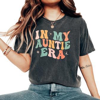 In My Auntie Era Baby Announcement For Cool Aunt Women's Oversized Comfort T-Shirt - Monsterry DE