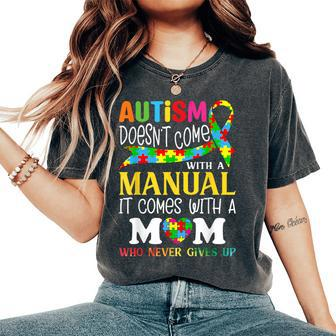 Autism Mom Doesn't Come With A Manual Autism Awareness Women's Oversized Comfort T-Shirt | Mazezy
