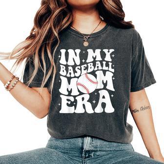 In My Baseball Mom Era Baseball Mama Game Day Women's Oversized Comfort T-Shirt - Monsterry UK