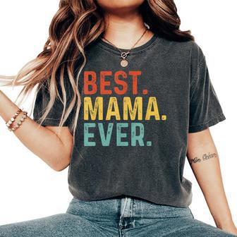 Best Mama Ever Retro Vintage Unique For Mama Women's Oversized Comfort T-Shirt - Monsterry UK