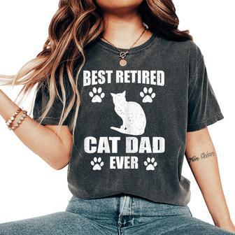 Best Retired Cat Dad Ever Cat Lover Retirement Women's Oversized Comfort T-Shirt - Monsterry DE