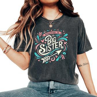 Best Sibling Baby Shower Girls Promoted To Big Sister Women's Oversized Comfort T-Shirt | Mazezy CA