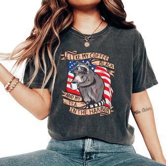 I Like My Black Coffee My Tea In The Harbor Raccoon 4Th July Women's Oversized Comfort T-Shirt - Thegiftio UK