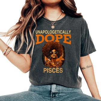 Black Unapologetically Dope Pisces February March Bday Women's Oversized Comfort T-Shirt - Seseable