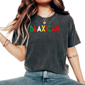 Blaxican Black Mexican Meme Women's Oversized Comfort T-Shirt - Monsterry