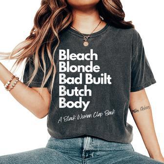 Bleach Blonde Bad Built Bitch Body A Black Woman Clap Back Women's Oversized Comfort T-Shirt - Seseable