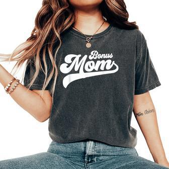 Bonus Mom Mother's Day Bonus Mom Women's Oversized Comfort T-Shirt | Mazezy