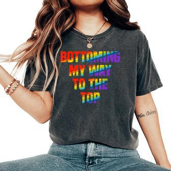 Bottoming My Way To The Top Gay Pride Lgbt Rainbow Women's Oversized Comfort T-Shirt - Monsterry