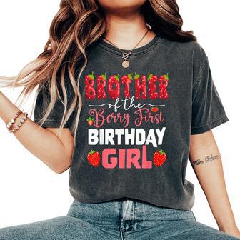 Brother Of The Berry First Birthday Of Girl Strawberry Bro Women's Oversized Comfort T-Shirt - Monsterry AU