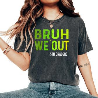 Bruh We Out 5Th Graders Fifth Grade Graduation Class Vintage Women's Oversized Comfort T-Shirt - Seseable