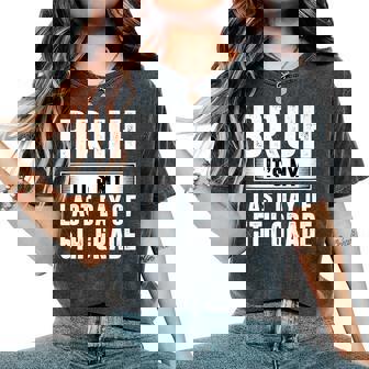 Bruh Its My Last Day Of 5Th Grade Last Day Of School Teacher Women's Oversized Comfort T-Shirt | Mazezy