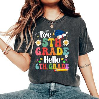 Bye 5Th Grade Hello 6Th Grade Graduate Teachers Students Women's Oversized Comfort T-Shirt - Monsterry